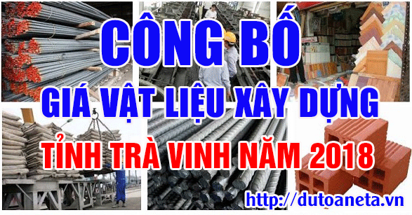 Tổng hợp các công bố giá vật liệu xây dụng tỉnh Trà Vinh năm 2018